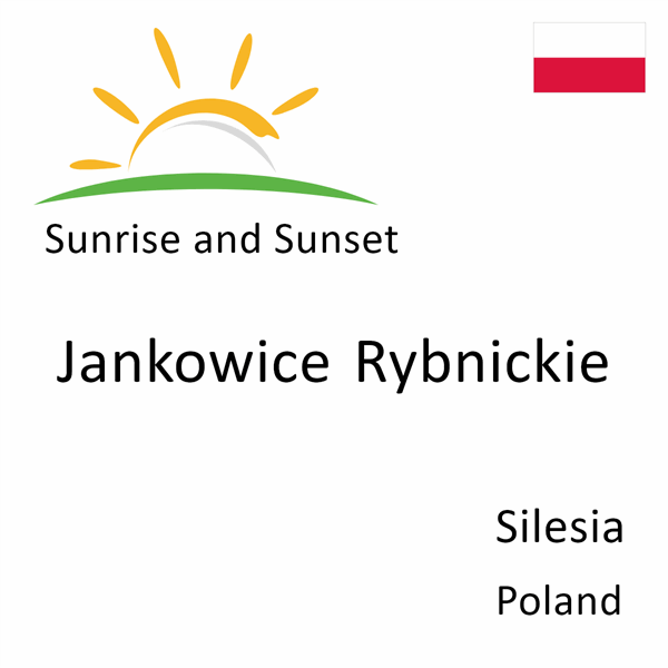 Sunrise and sunset times for Jankowice Rybnickie, Silesia, Poland