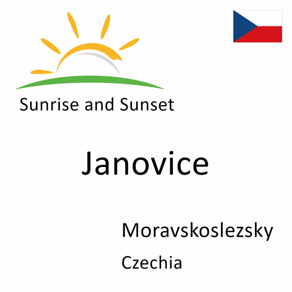 Sunrise and sunset times for Janovice, Moravskoslezsky, Czechia