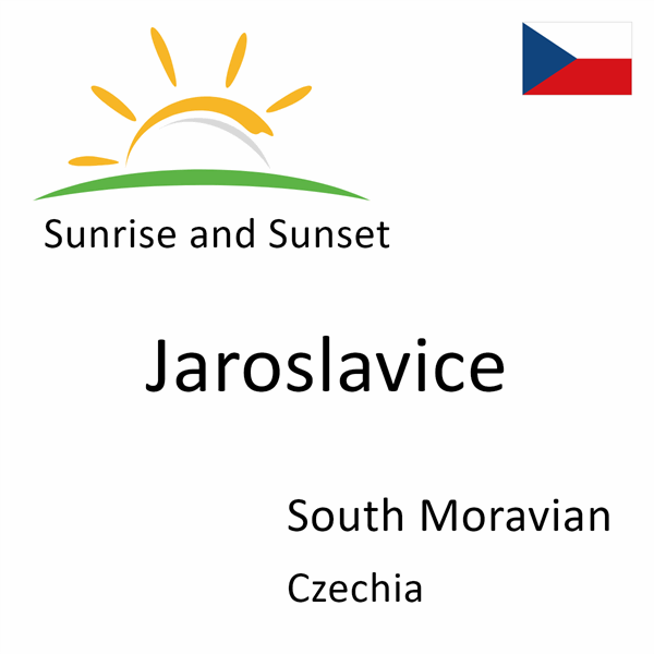 Sunrise and sunset times for Jaroslavice, South Moravian, Czechia