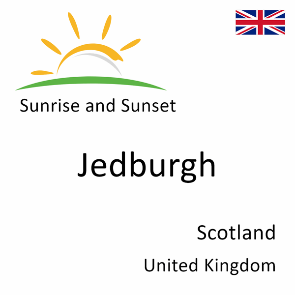 Sunrise and sunset times for Jedburgh, Scotland, United Kingdom