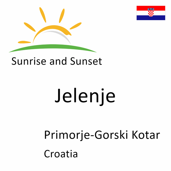 Sunrise and sunset times for Jelenje, Primorje-Gorski Kotar, Croatia