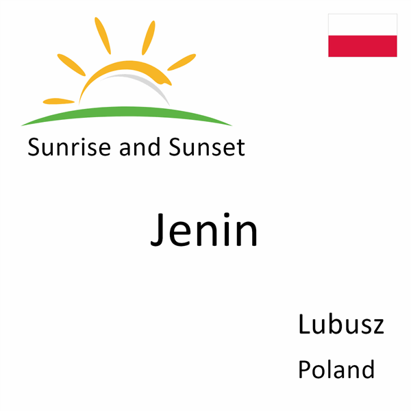 Sunrise and sunset times for Jenin, Lubusz, Poland