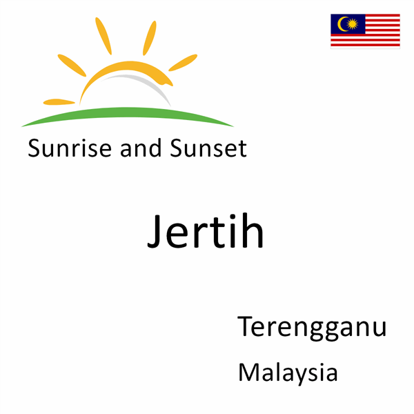 Sunrise and sunset times for Jertih, Terengganu, Malaysia