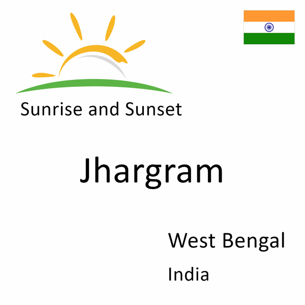 Sunrise and sunset times for Jhargram, West Bengal, India