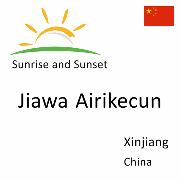 Sunrise and sunset times for Jiawa Airikecun, Xinjiang, China