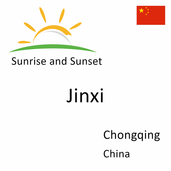 Sunrise and sunset times for Jinxi, Chongqing, China