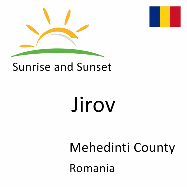 Sunrise and sunset times for Jirov, Mehedinti County, Romania