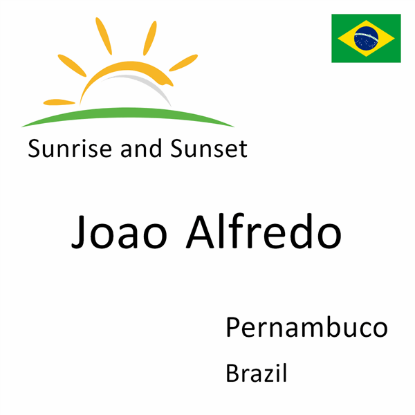 Sunrise and sunset times for Joao Alfredo, Pernambuco, Brazil