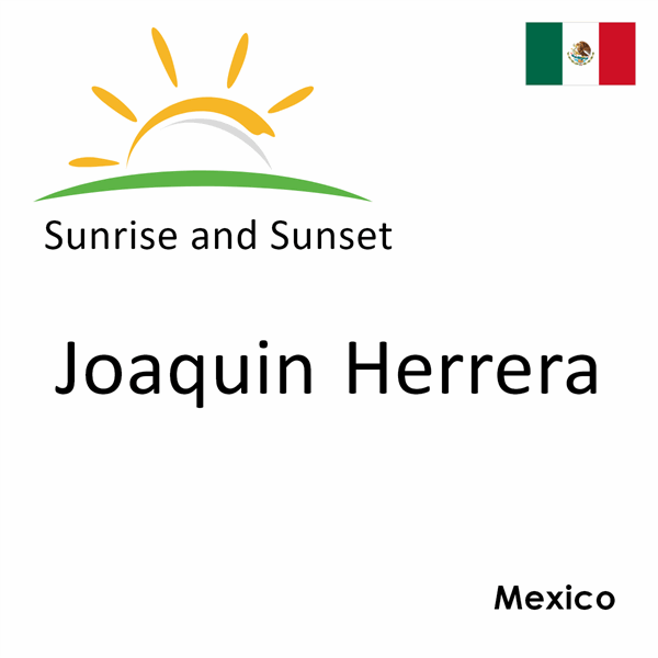 Sunrise and sunset times for Joaquin Herrera, Mexico