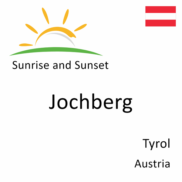 Sunrise and sunset times for Jochberg, Tyrol, Austria