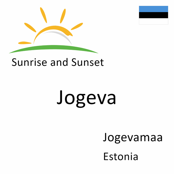 Sunrise and sunset times for Jogeva, Jogevamaa, Estonia