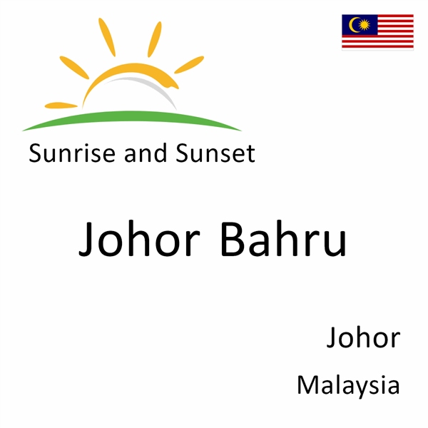 Sunrise and sunset times for Johor Bahru, Johor, Malaysia