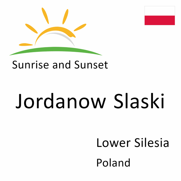 Sunrise and sunset times for Jordanow Slaski, Lower Silesia, Poland