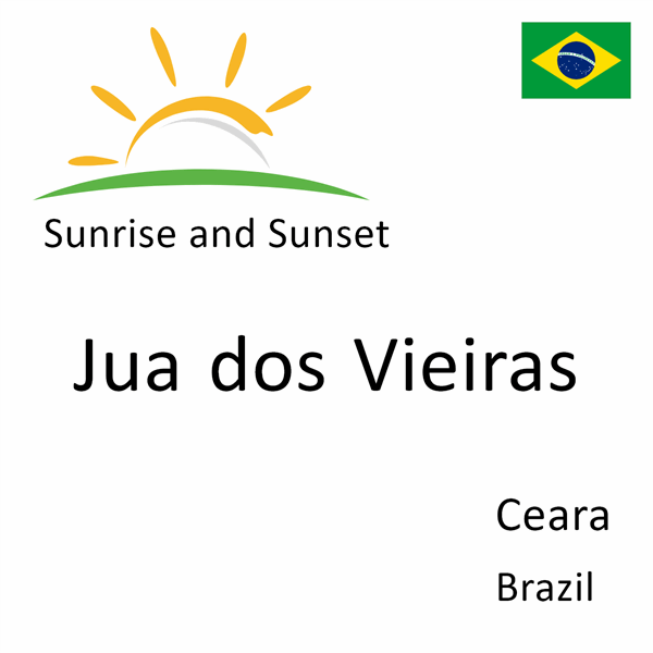 Sunrise and sunset times for Jua dos Vieiras, Ceara, Brazil