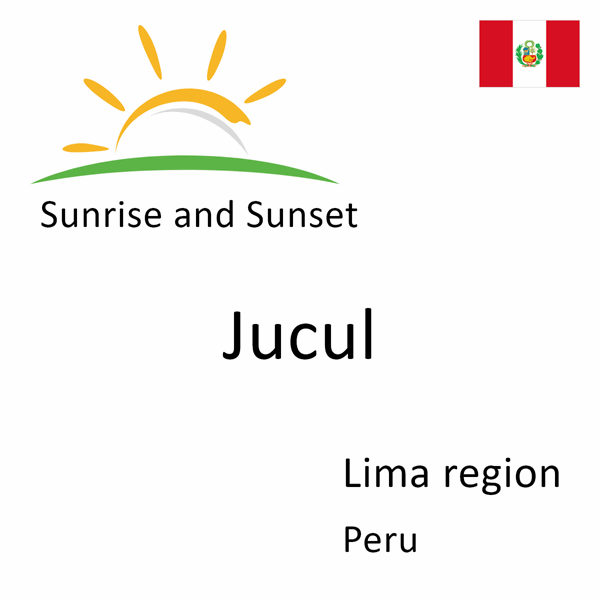 Sunrise and sunset times for Jucul, Lima region, Peru