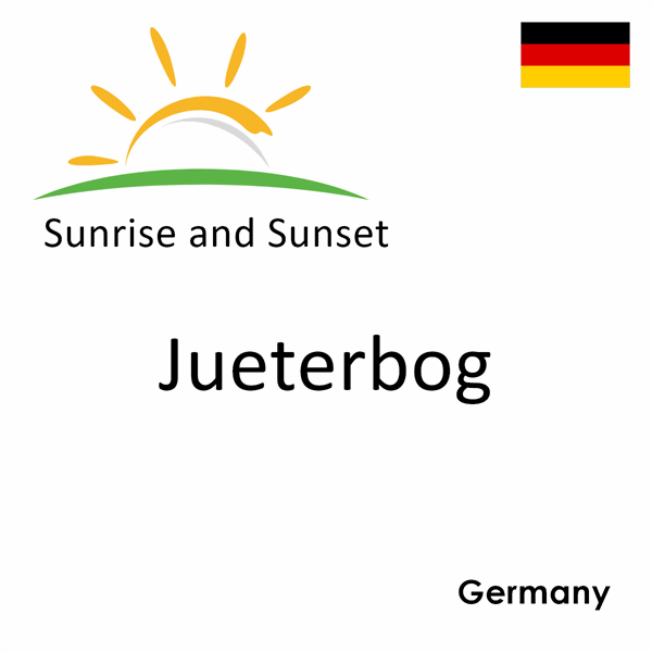 Sunrise and sunset times for Jueterbog, Germany