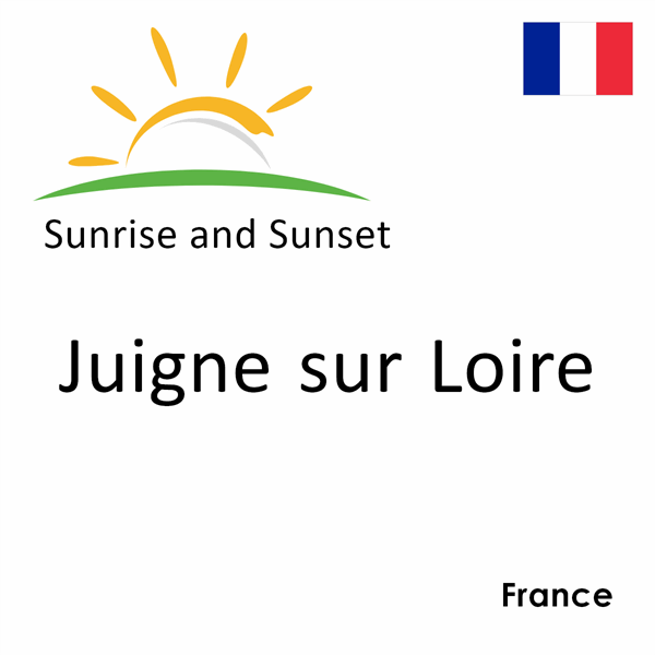 Sunrise and sunset times for Juigne sur Loire, France