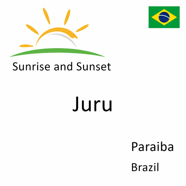 Sunrise and sunset times for Juru, Paraiba, Brazil