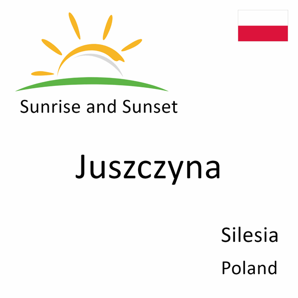 Sunrise and sunset times for Juszczyna, Silesia, Poland