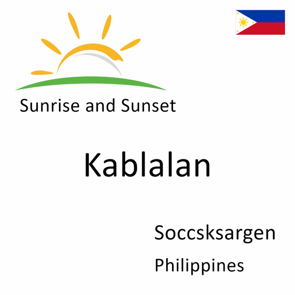 Sunrise and sunset times for Kablalan, Soccsksargen, Philippines