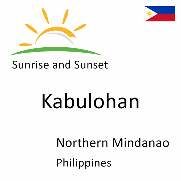 Sunrise and sunset times for Kabulohan, Northern Mindanao, Philippines