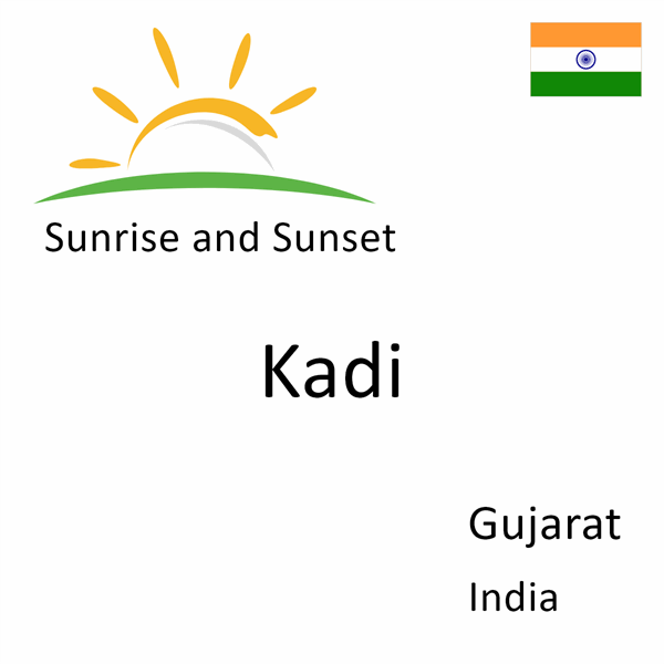 Sunrise and sunset times for Kadi, Gujarat, India