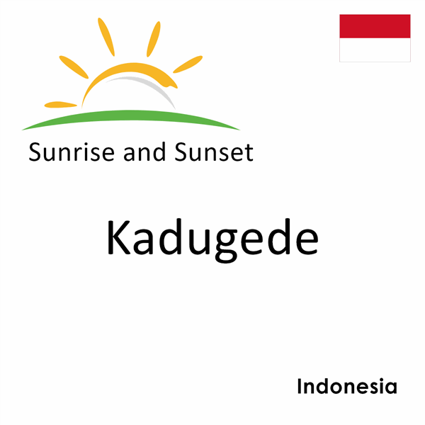 Sunrise and sunset times for Kadugede, Indonesia