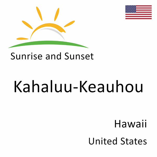 Sunrise and sunset times for Kahaluu-Keauhou, Hawaii, United States