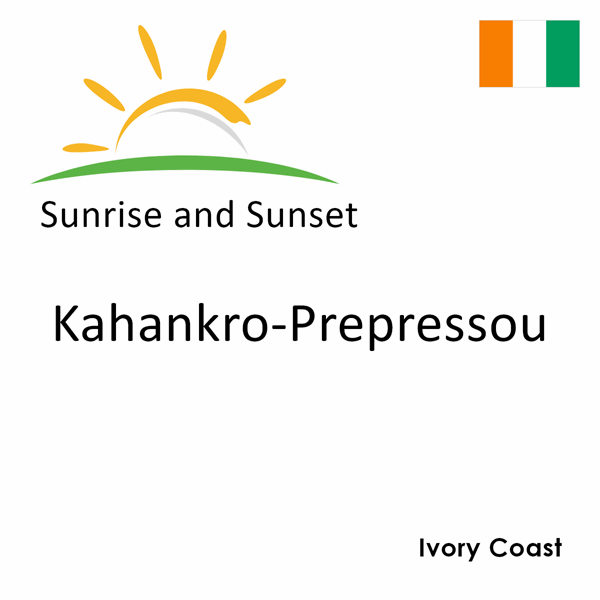 Sunrise and sunset times for Kahankro-Prepressou, Ivory Coast