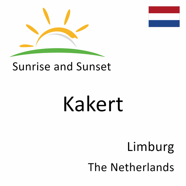 Sunrise and sunset times for Kakert, Limburg, The Netherlands