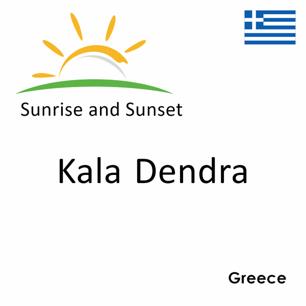 Sunrise and sunset times for Kala Dendra, Greece