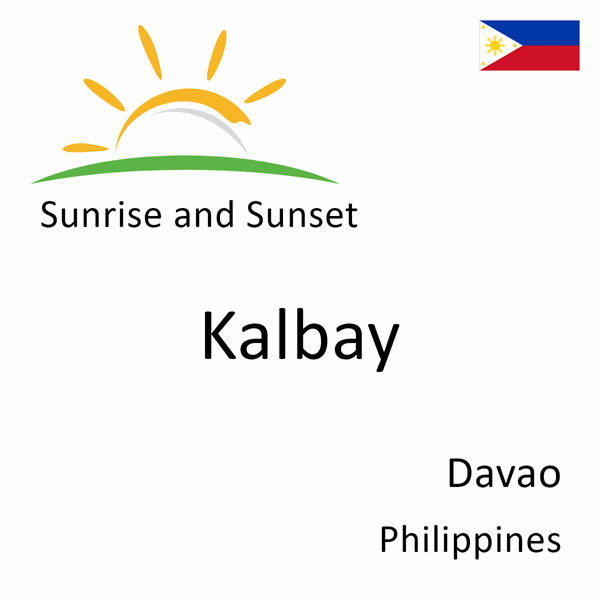 Sunrise and sunset times for Kalbay, Davao, Philippines