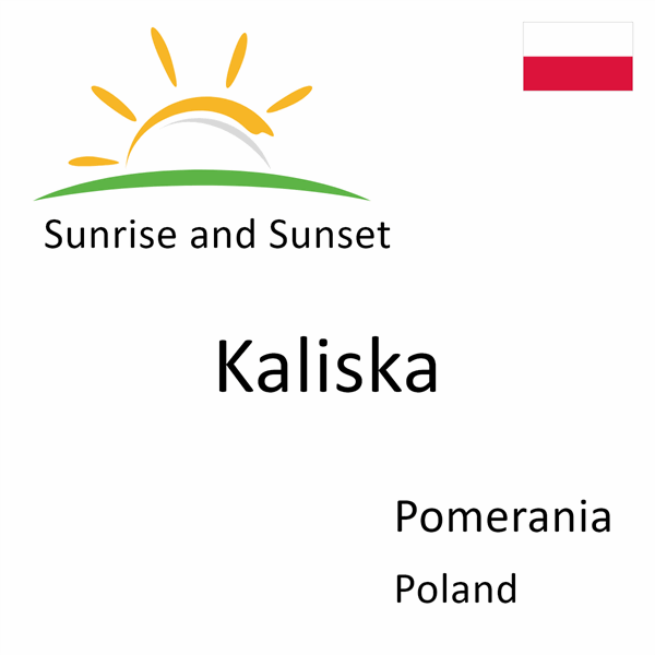 Sunrise and sunset times for Kaliska, Pomerania, Poland