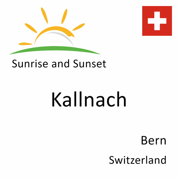 Sunrise and sunset times for Kallnach, Bern, Switzerland