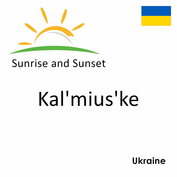 Sunrise and sunset times for Kal'mius'ke, Ukraine