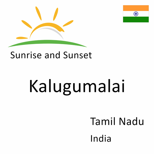 Sunrise and sunset times for Kalugumalai, Tamil Nadu, India