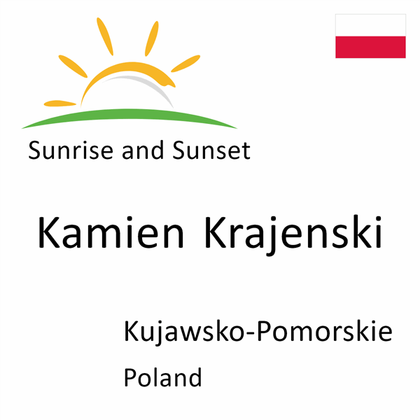 Sunrise and sunset times for Kamien Krajenski, Kujawsko-Pomorskie, Poland