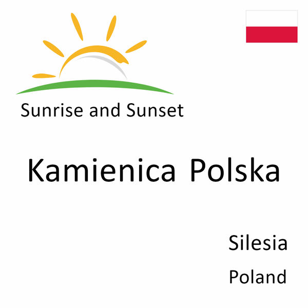 Sunrise and sunset times for Kamienica Polska, Silesia, Poland