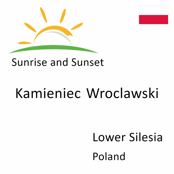 Sunrise and sunset times for Kamieniec Wroclawski, Lower Silesia, Poland