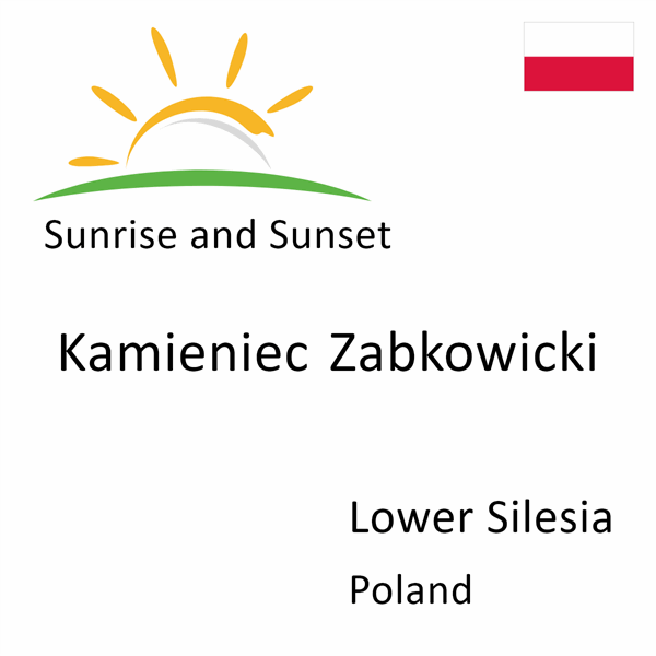 Sunrise and sunset times for Kamieniec Zabkowicki, Lower Silesia, Poland