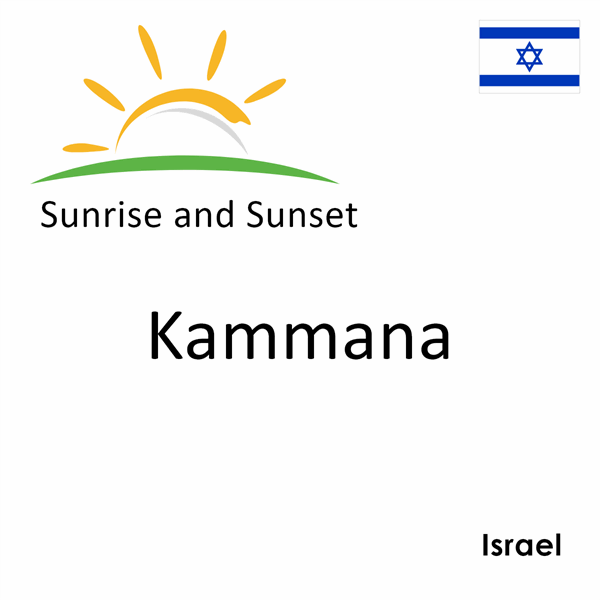 Sunrise and sunset times for Kammana, Israel