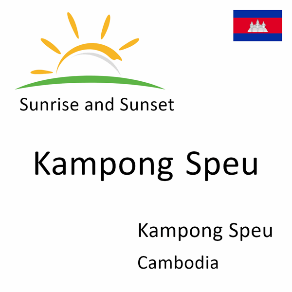 Sunrise and sunset times for Kampong Speu, Kampong Speu, Cambodia