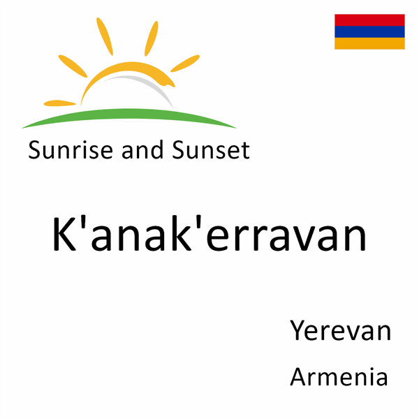 Sunrise and sunset times for K'anak'erravan, Yerevan, Armenia