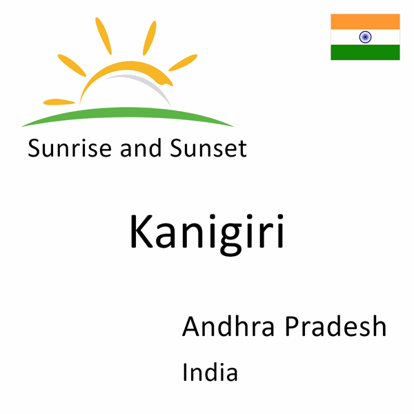 Sunrise and sunset times for Kanigiri, Andhra Pradesh, India