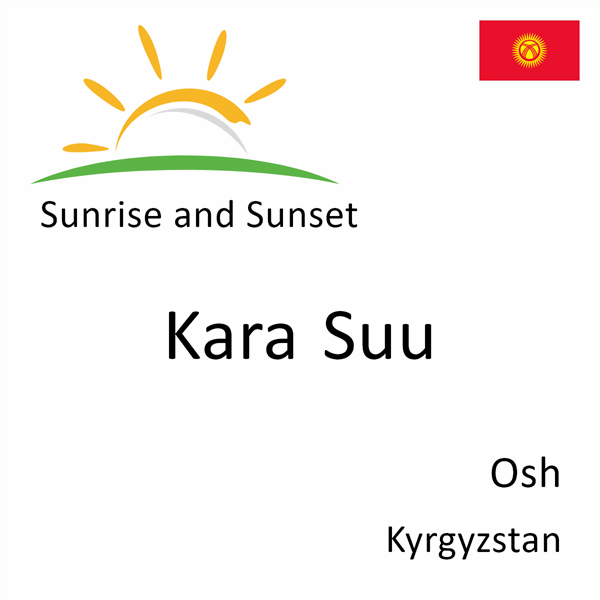 Sunrise and sunset times for Kara Suu, Osh, Kyrgyzstan