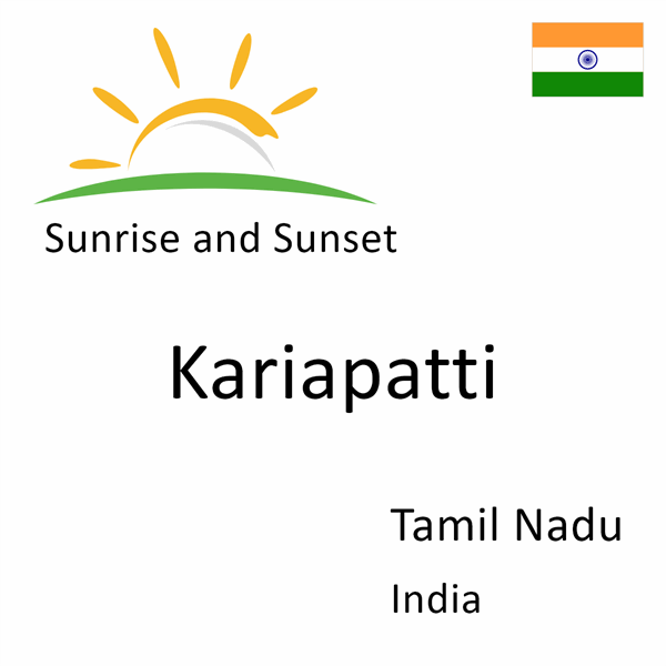 Sunrise and sunset times for Kariapatti, Tamil Nadu, India