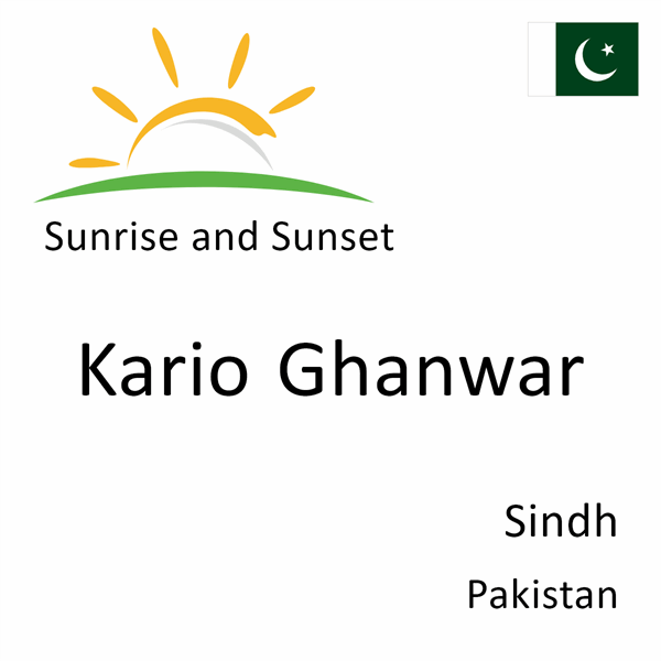 Sunrise and sunset times for Kario Ghanwar, Sindh, Pakistan