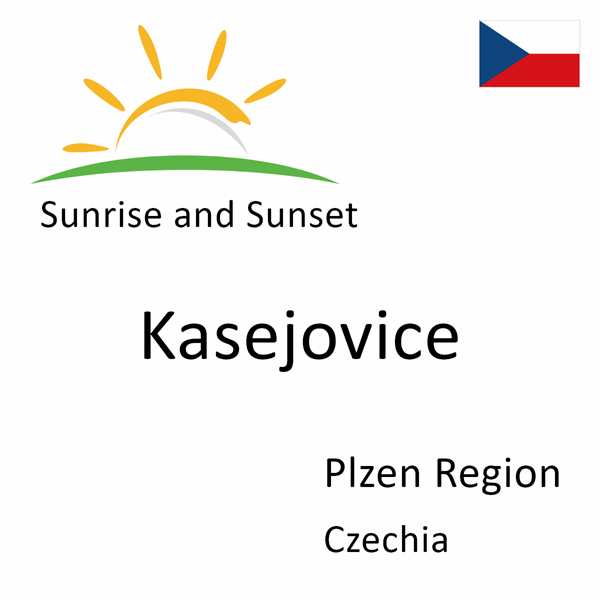 Sunrise and sunset times for Kasejovice, Plzen Region, Czechia