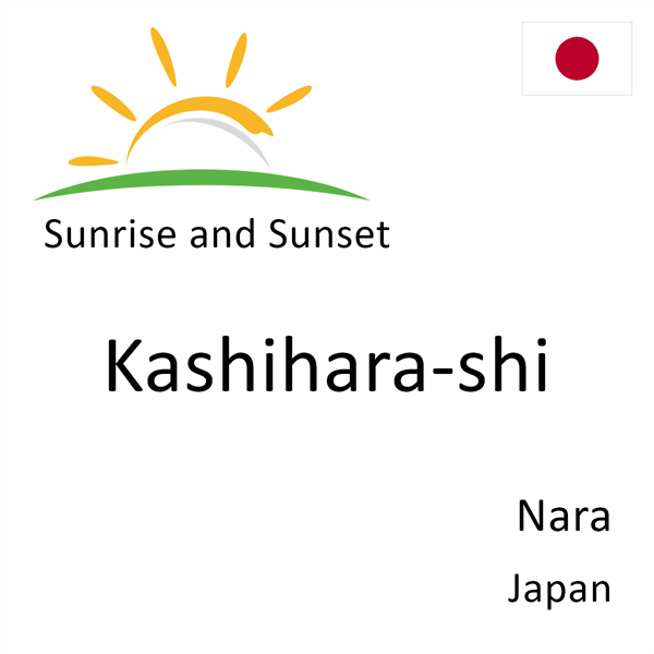 Sunrise and sunset times for Kashihara-shi, Nara, Japan