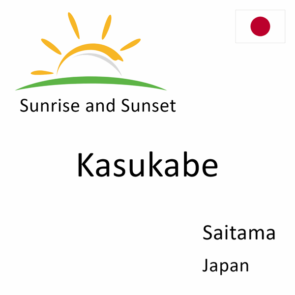 Sunrise and sunset times for Kasukabe, Saitama, Japan